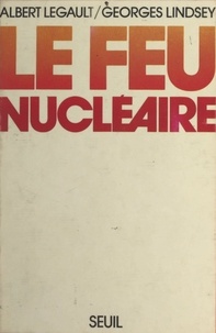 Albert Legault et George Lindsey - Le feu nucléaire.