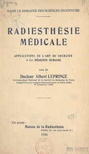 Albert Leprince - Dans le domaine des sciences inconnues : radiesthésie médicale - Applications de l'art du sourcier à la médecine humaine.