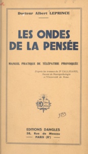 Albert Leprince et Giuseppe Calligaris - Les ondes de la pensée - Manuel pratique de télépathie provoquée.