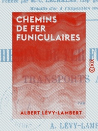 Albert Lévy-Lambert - Chemins de fer funiculaires - Transports aériens.