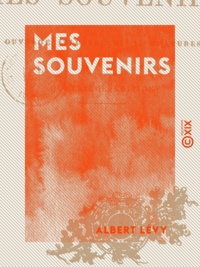 Albert Levy - Mes souvenirs.