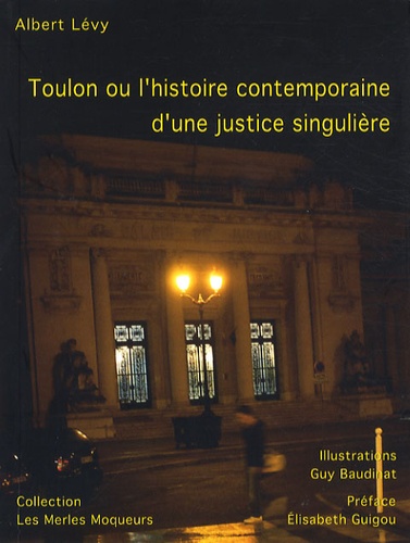 Albert Levy - Toulon ou l'histoire contemporaine d'une justice singulière.