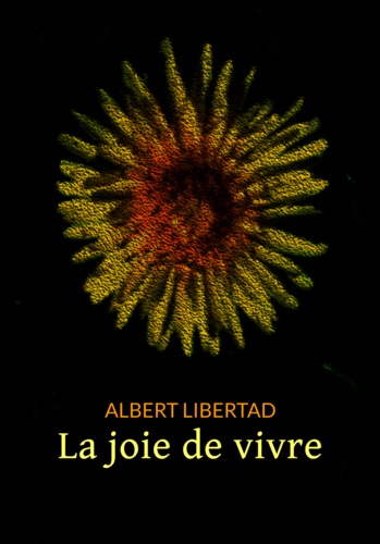 Albert Libertad - La joie de vivre.