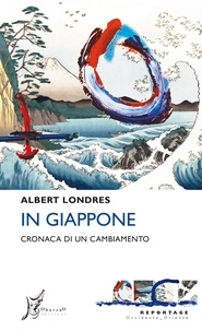 Albert Londres et Alessandro Giarda - In Giappone - Cronaca di un cambiamento.