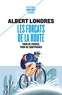 Albert Londres - Les forçats de la route - Tour de France, tour de souffrance.
