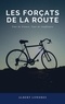 Albert Londres - Les Forçats de la route - Tour de France, Tour de Souffrance.