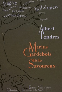 Albert Londres - Marius Gardebois dit Le Savoureux.