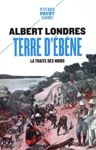 Albert Londres - Terre d'ébène - La traite des Noirs.