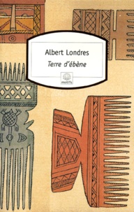 Albert Londres - Terre d'ébène - La traite des noirs.