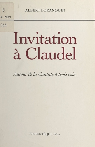 Invitation à Claudel. Autour de la Cantate à trois voix
