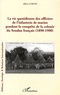 Albert Lorofi - La vie quotidienne des officiers de l'infanterie de marine pendant la conquête de la colonie du Soudan français (1890-1900).