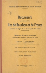 Albert Lougnon et Yves Pérotin - Documents concernant les Îles de Bourbon et de France pendant la régie de la Compagnie des Indes - Répertoire de pièces conservées dans divers dépôts d'archives de Paris.