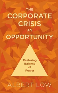 The Corporate Crisis As Opportunity: Restoring Balance of Power