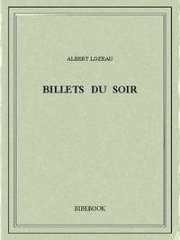 Albert Lozeau - Billets du soir I.