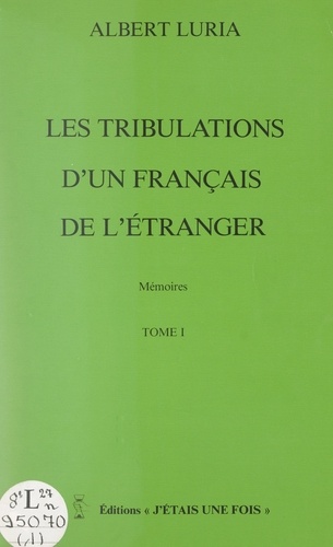 Les tribulations d'un Français de l'étranger (1). Mémoires