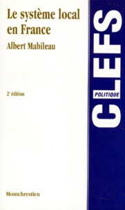 Albert Mabileau - Le Systeme Local En France. 2eme Edition.