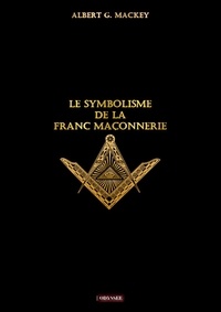 Albert Mackay - Le symbolisme de la Franc Maçonnerie.
