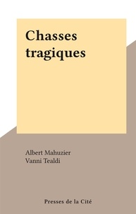 Albert Mahuzier et Vanni Tealdi - Chasses tragiques.