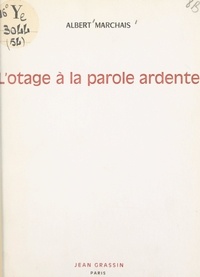 Albert Marchais - L'otage à la parole ardente.