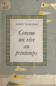 Albert Marchon - Comme un rêve au printemps.