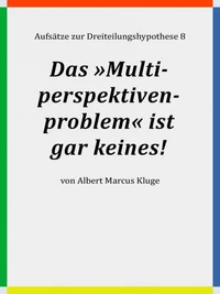 Das »Multiperspektivenproblem« ist gar keines!