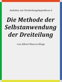 Albert Marcus Kluge - Die Methode der Selbstanwendung der Dreiteilung.