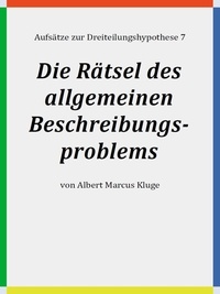 Albert Marcus Kluge - Die Rätsel des allgemeinen Beschreibungsproblems.