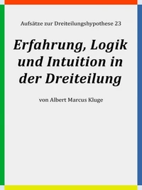 Erfahrung, Logik und Intuition in der Dreiteilung