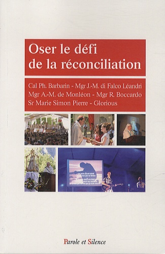 Albert-Marie de Monléon et Philippe Barbarin - Oser le défi de la réconciliation.