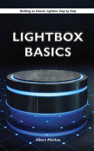  Albert Markus - Lightbox Basics - Building an Interior Lightbox Step by Step.