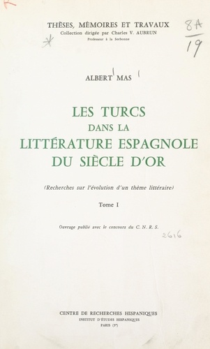 Les Turcs dans la littérature espagnole du Siècle d'or (1). Recherches sur l'évolution d'un thème littéraire