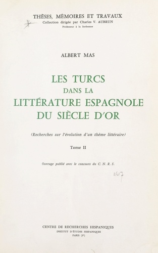 Les Turcs dans la littérature espagnole du Siècle d'Or (2). Recherches sur l'évolution d'un thème littéraire