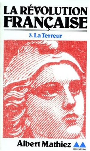 Albert Mathiez - La Révolution française - Tome 3, La Terreur.