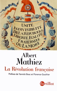 Albert Mathiez - La Révolution française - La chute de la royauté, la Gironde et la Montagne, la Terreur.