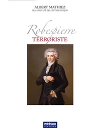 Albert Mathiez - Robespierre terroriste.