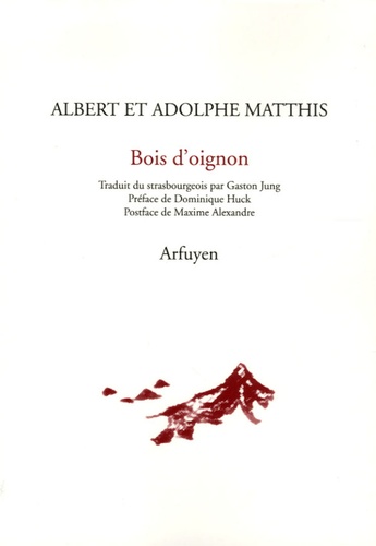 Albert Matthis et Adolphe Matthis - Bois d'oignon - Edition bilingue français-strasbourgeois.