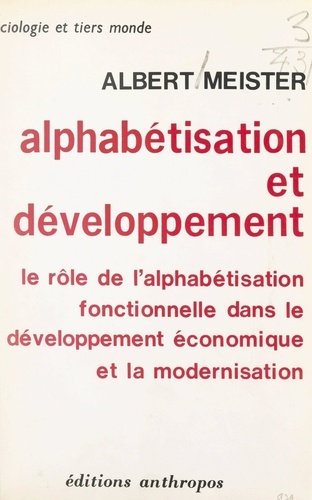 Alphabétisation et développement. Le rôle de l'alphabétisation fonctionnelle dans le développement économique et la modernisation