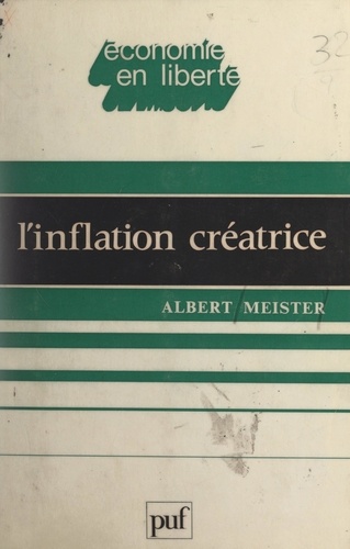 L'inflation créatrice. Essai sur les fonctions socio-politiques de l'inflation