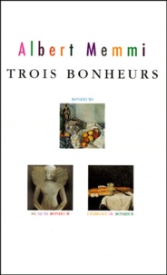 Albert Memmi - Trois Bonheurs Coffret 3 Volumes : L'Exercice Du Bonheur. Ah Quel Bonheur ! Bonheurs.