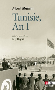 Albert Memmi - Tunisie, an I - Journal tunisien 1955-1956 suivi de Tunisie, un pays d'opérette et Autres écrits des années tunisiennes.