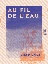 Albert Mérat - Au fil de l'eau.