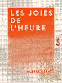 Albert Mérat - Les Joies de l'heure.