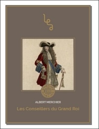 Albert Mercier - Les conseillers du grand Louis XIV.
