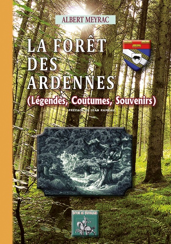 La forêt des Ardennes. (Légendes, Coutumes, Souvenirs)