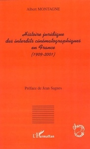 Albert Montagne - Histoire juridique des interdits cinématographiques en France (1909-2001).