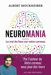 Albert Moukheiber - Neuromania - Le vrai du faux sur votre cerveau.