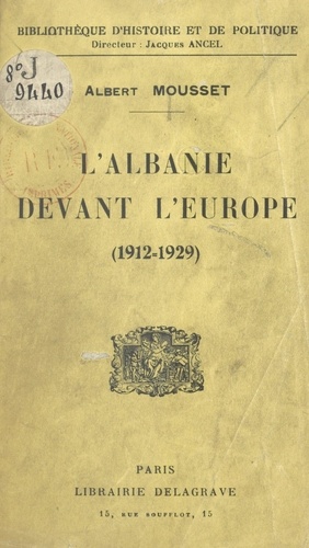 L'Albanie devant l'Europe. 1912-1929