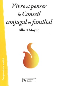 Albert Moyne - Vivre et penser le Conseil conjugal et familial.