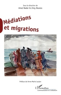 Albert Nader et Jimy Boulos - Médiations et migrations.
