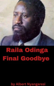 Raila Odinga Final Goodbye
